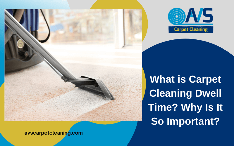 What is Carpet Cleaning Dwell Time? Why Is It So Important?