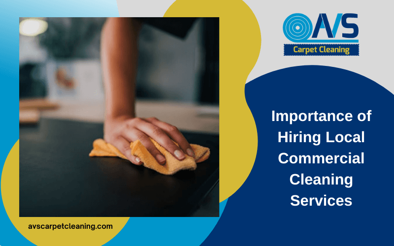 Importance of Hiring Local Commercial Cleaning Services